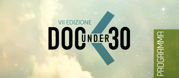 DOCUNDER30 – AL VIA LA VII EDIZIONE DEL FESTIVAL  DEDICATO ALLE OPERE DI GIOVANI TALENTI  – DUE GIORNI DI PROIEZIONI, INCONTRI CON GLI AUTORI, SEMINARI